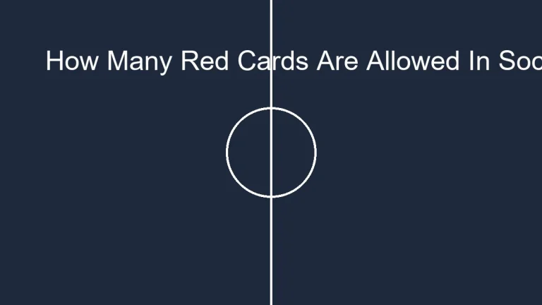 How Many Red Cards Are Allowed In Soccer: The Complete Breakdown