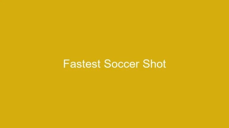 Fastest Soccer Shot