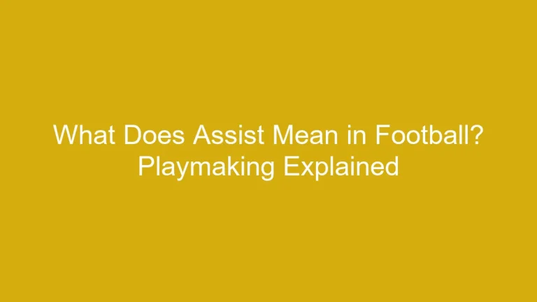 What Does Assist Mean in Football? Playmaking Explained