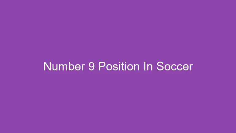 Number 9 Position In Soccer: Strikers Unleashed