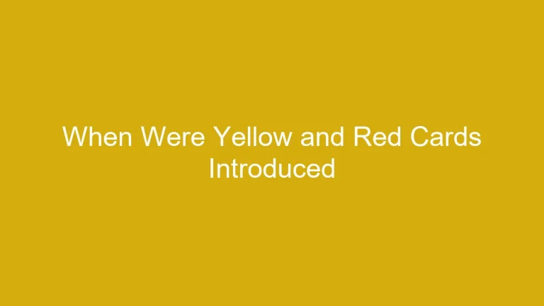 When Were Yellow and Red Cards Introduced in Soccer