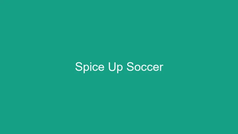 Spice Up Soccer: How to Make the Game More Exciting