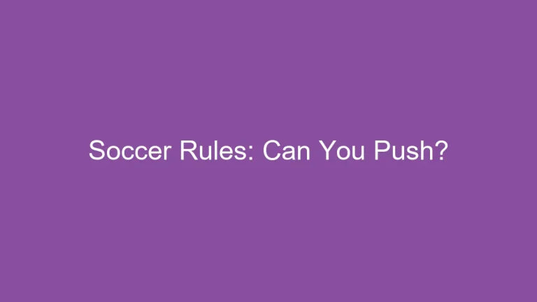 Soccer Rules: Can You Push?