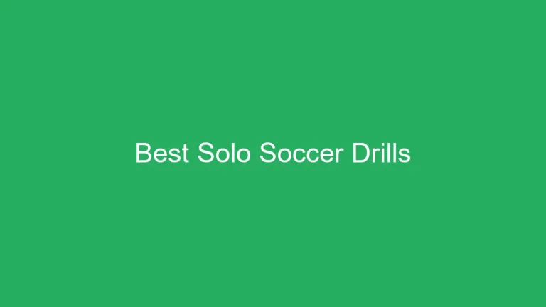 10 Best Solo Soccer Drills to Master the Pitch