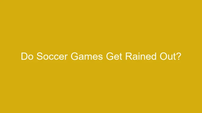 Do Soccer Games Get Rained Out?