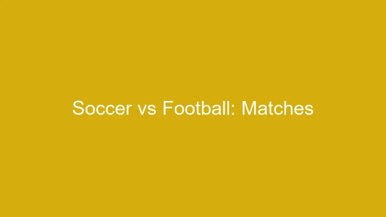 Soccer vs Football: Are Games Called Matches in Soccer?