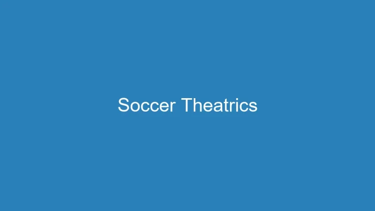 Why Do Soccer Players Overreact: Theatrics in the Game