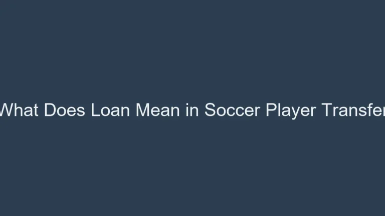 What Does Loan Mean in Soccer Player Transfer