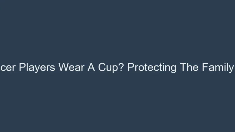 Do Soccer Players Wear A Cup? Protecting The Family Jewels