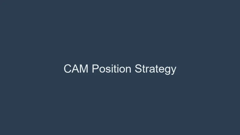 CAM Position Strategy
