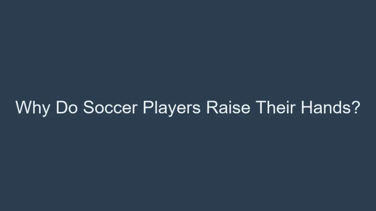 Why Do Soccer Players Raise Their Hands? Decoding On-Field Signals