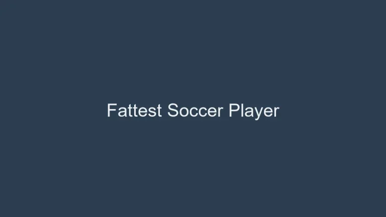 Fattest Soccer Player: Unusual Tales of the Pitch