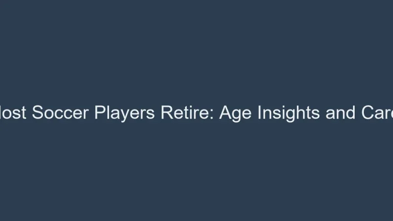 When Do Most Soccer Players Retire: Age Insights and Career Endings
