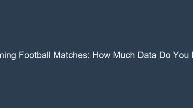 Streaming Football Matches: How Much Data Do You Need?
