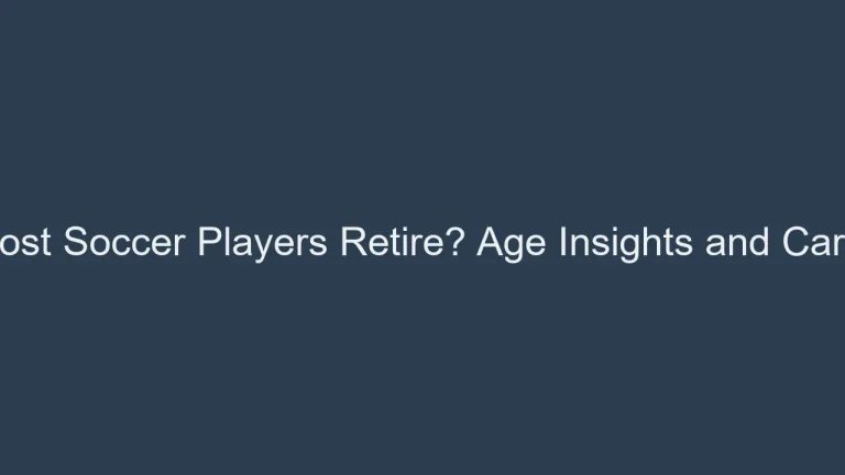 When Do Most Soccer Players Retire? Age Insights and Career Endings