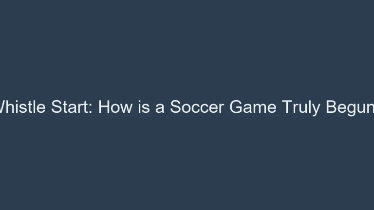 Whistle Start: How is a Soccer Game Truly Begun?