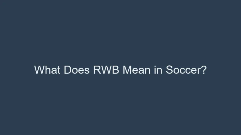 What Does RWB Mean in Soccer? The Right Wing-Back Position Clarified