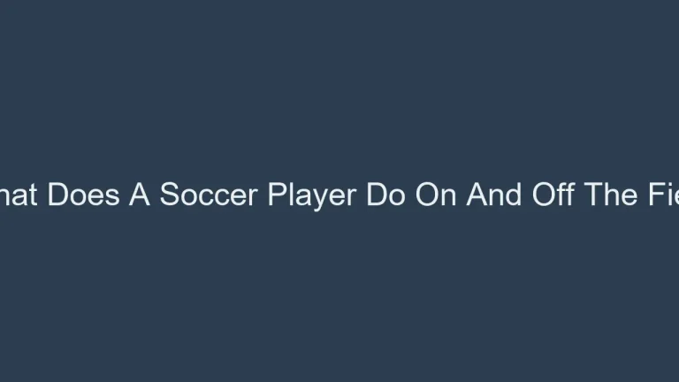 What Does A Soccer Player Do On And Off The Field