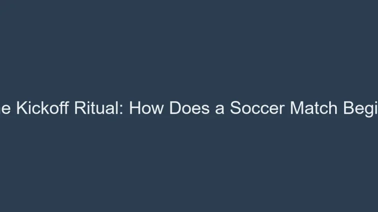 The Kickoff Ritual: How Does a Soccer Match Begin?