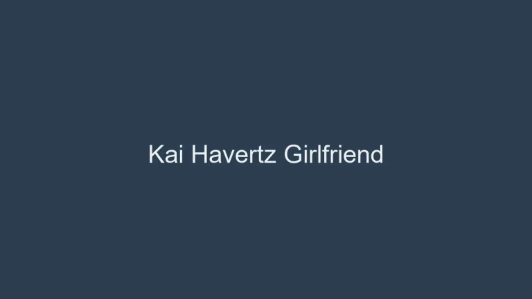 Who Is Kai Havertz Girlfriend? Meet Sophia Weber! [Updated 2026]