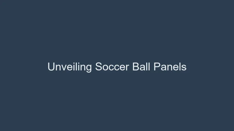 Unveiling Soccer Ball Panels: How Many Are There?
