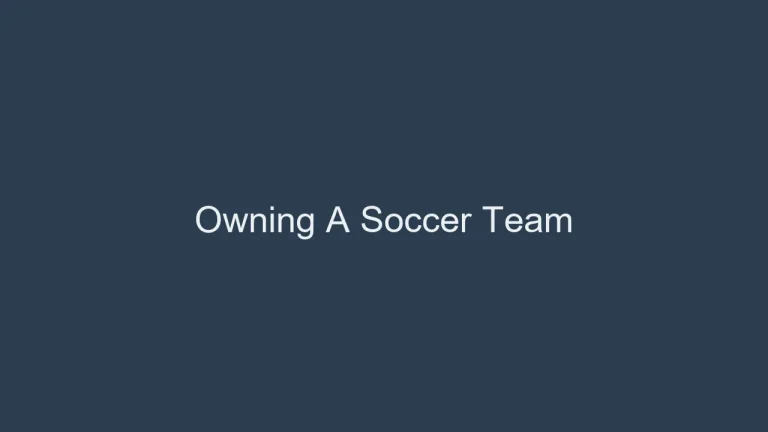 Owning A Soccer Team: How Much To Invest To Buy One?