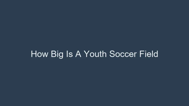 How Big is a Youth Soccer Field? Official Dimensions