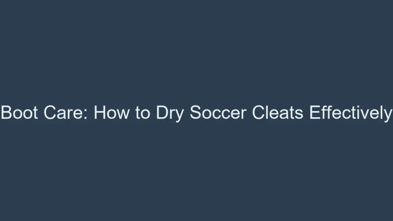 Boot Care: How to Dry Soccer Cleats Effectively