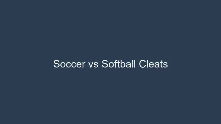 Soccer vs Softball Cleats: Are They One and the Same?
