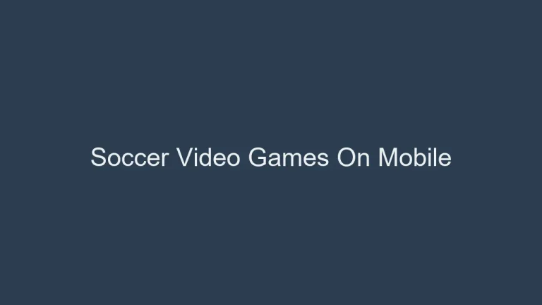 Soccer Video Games On Mobile