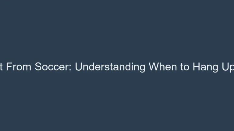 Retirement From Soccer: Understanding When to Hang Up the Boots