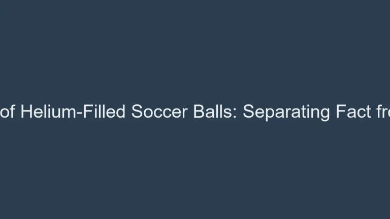 The Myth of Helium-Filled Soccer Balls: Separating Fact from Fiction