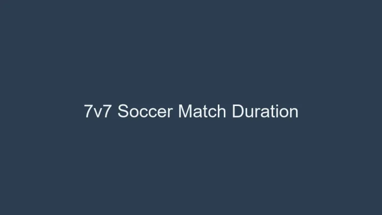 How Long Does a 7v7 Soccer Match Go On? Match Duration Defined