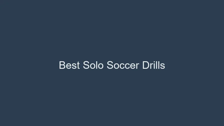 10 Best Solo Soccer Drills to Master the Pitch