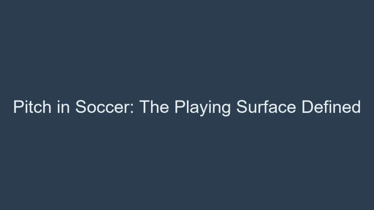 Pitch in Soccer: The Playing Surface Defined