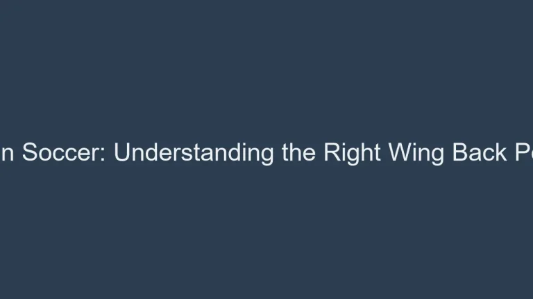 RWB in Soccer: Understanding the Right Wing Back Position