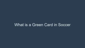 What is a Green Card in Soccer? Soccer's Hidden Card System 24 img 6a3e646ad122f