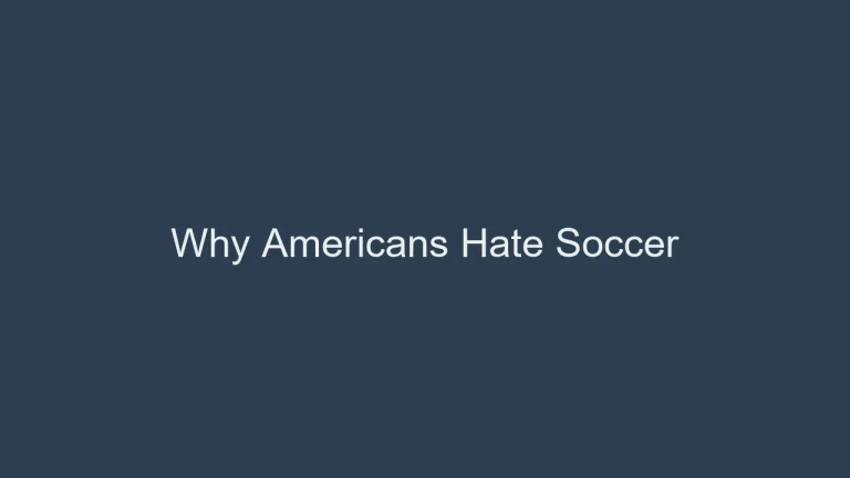 Why Americans Hate Soccer: The Truth Unveiled