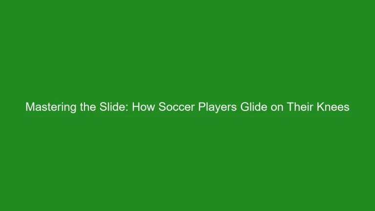 Mastering the Slide: How Soccer Players Glide on Their Knees