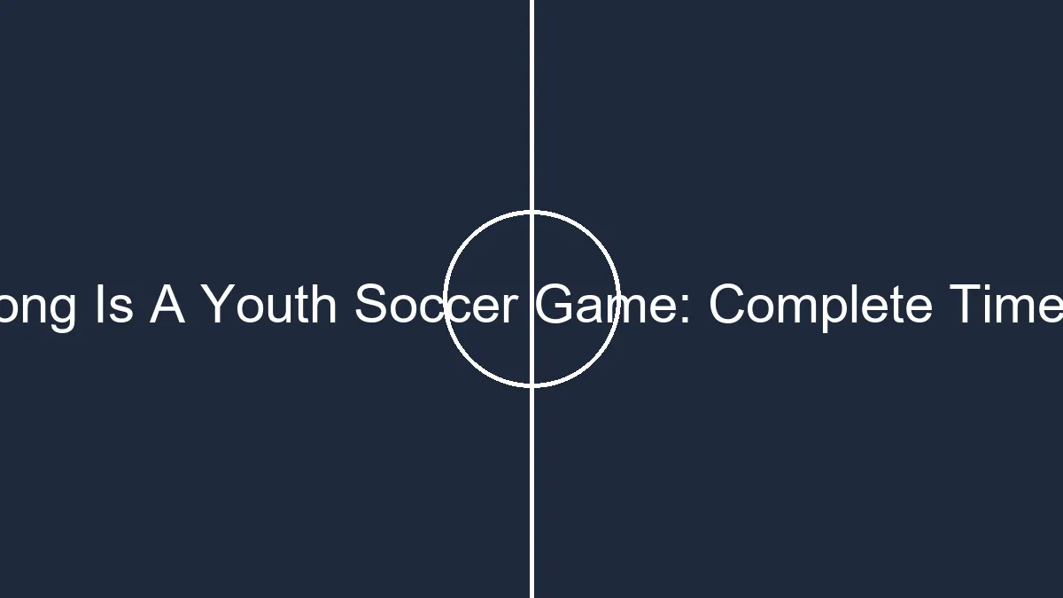 placeholder how long is a youth soccer game