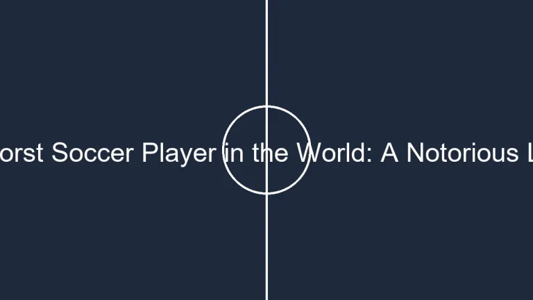 The Worst Soccer Player in the World: A Notorious Legacy