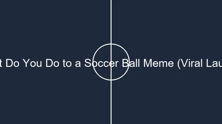 What Do You Do to a Soccer Ball Meme (Viral Laughs)