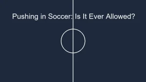 pushing in soccer is it ever allowed