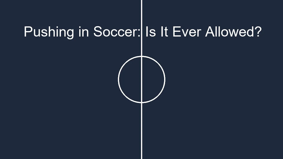pushing in soccer is it ever allowed