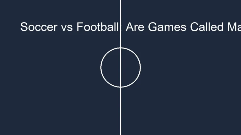 Soccer vs Football: Are Games Called Matches in Soccer?