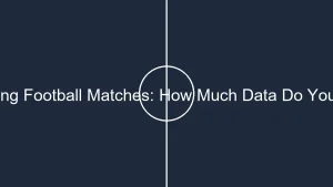streaming football matches how much data do you need 1